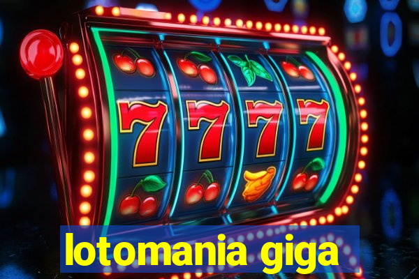 lotomania giga-sena